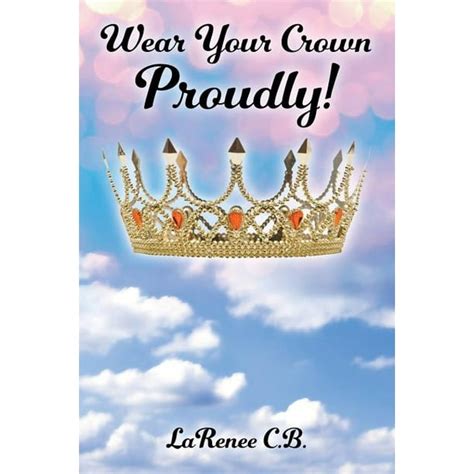 wear your crown proudly